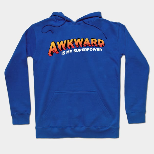 Awkward is My Superpower Hoodie by Tobe_Fonseca